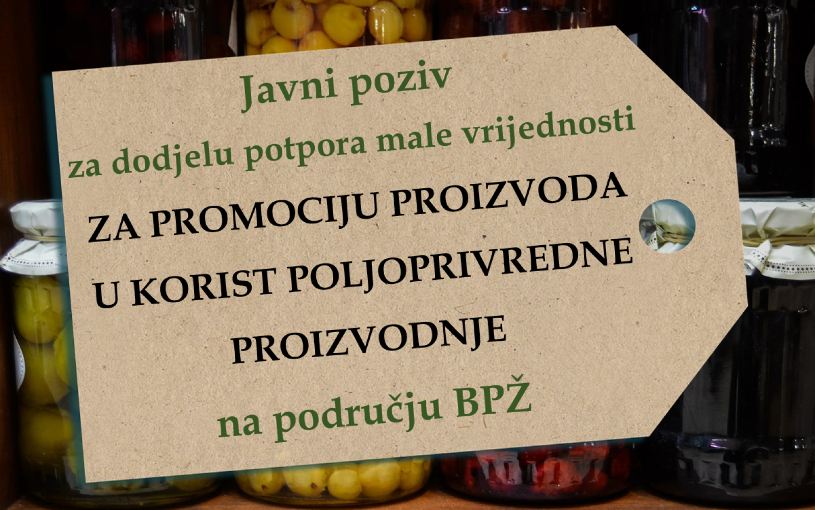 Javni poziv za dodjelu potpora male vrijednosti za promociju proizvoda u korist poljoprivredne proizvodnje na području BPŽ