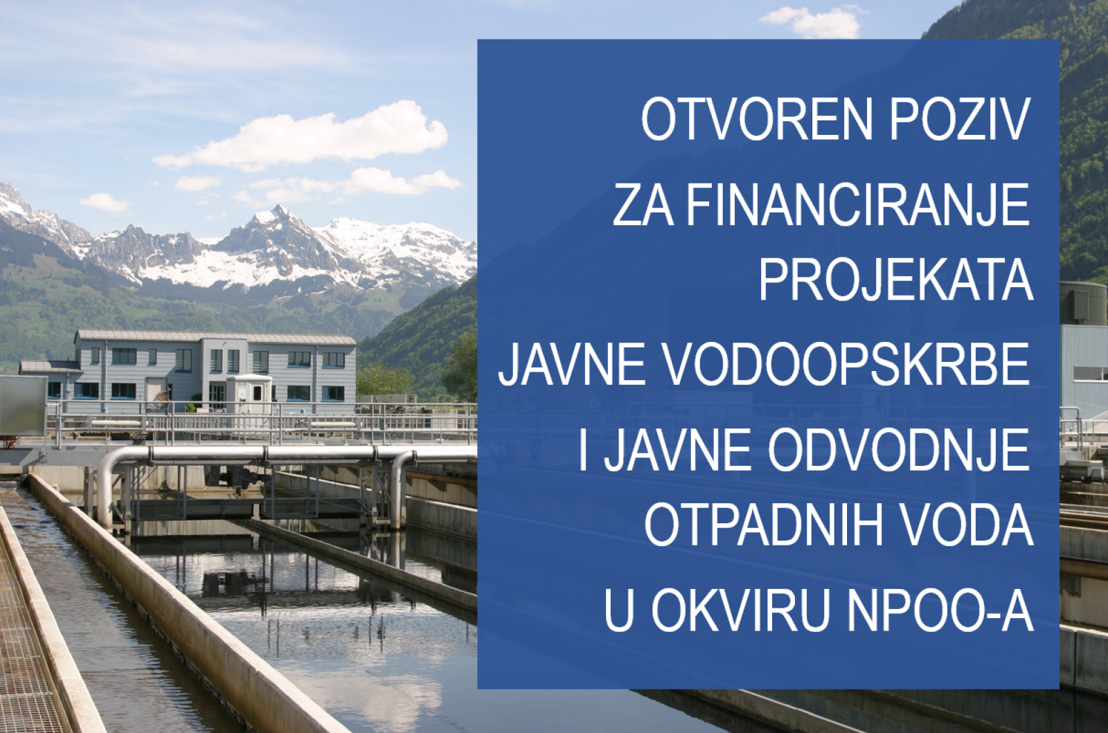 Otvoren trajni ograničeni Poziv za financiranje projekata javne vodoopskrbe i javne odvodnje otpadnih voda u okviru NPOO-a