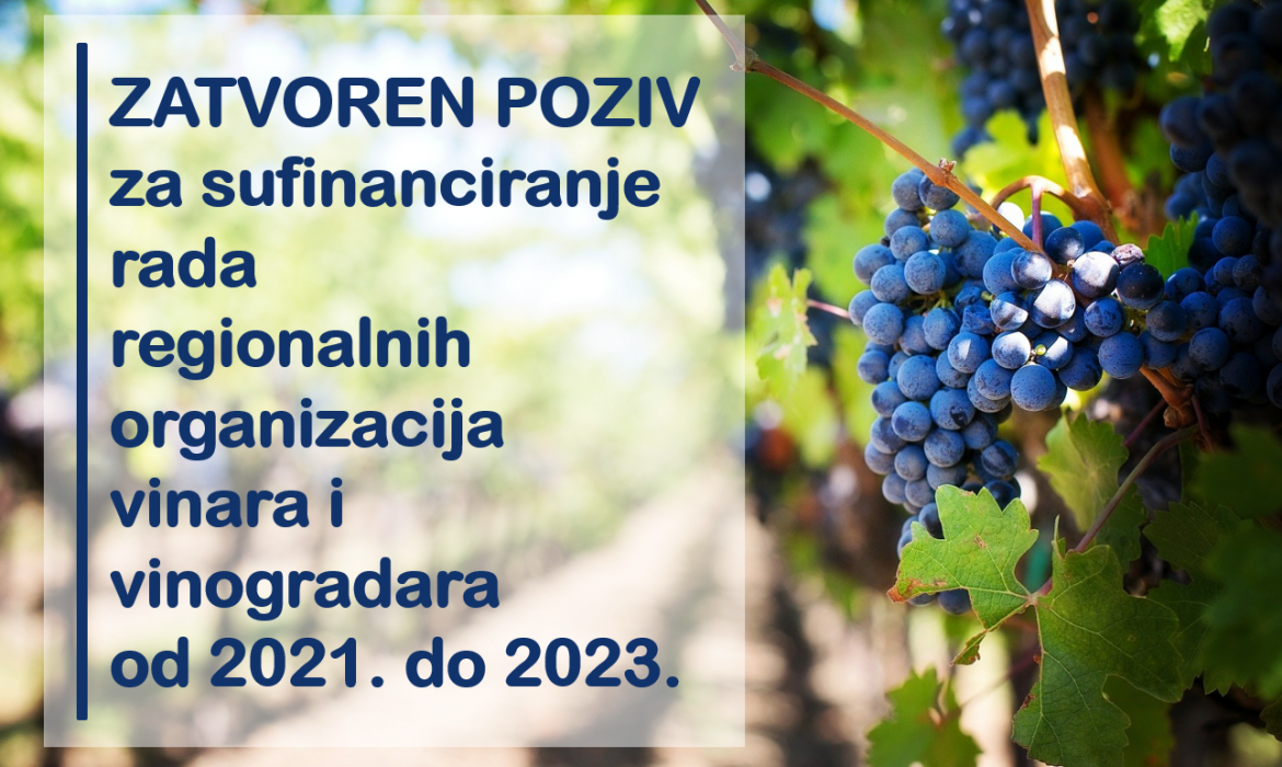 Obavijest o zatvaranju Javnog poziva za sufinanciranje rada regionalnih organizacija vinara i vinogradara od 2021. do 2023.